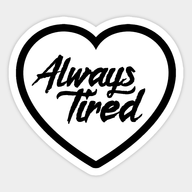 Always Tired Sticker by CrypticCoffin